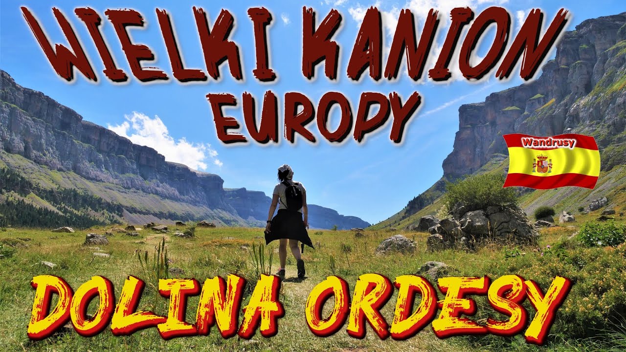 Wielki Kanion Europy - Dolina Ordesy,  niesamowite miejsce w Pirenejach, Wandrusy w  Aragonii