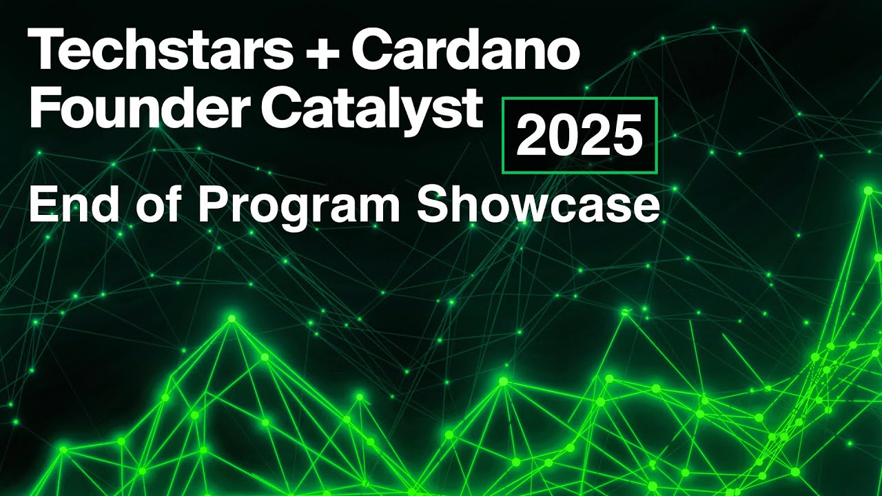2025 Techstars + Cardano Founder Catalyst End of Program Showcase