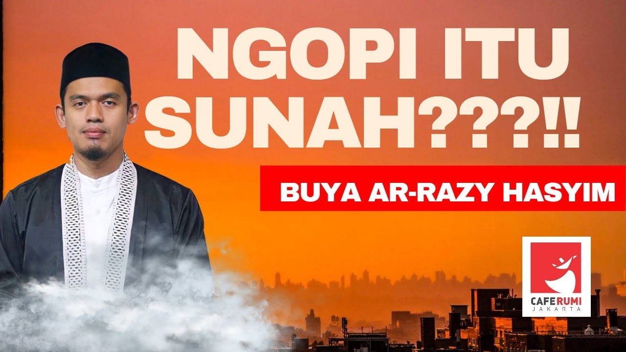 NGOPI ITU SUNAH - BUYA DR. ARRAZY HASYIM, MA,
