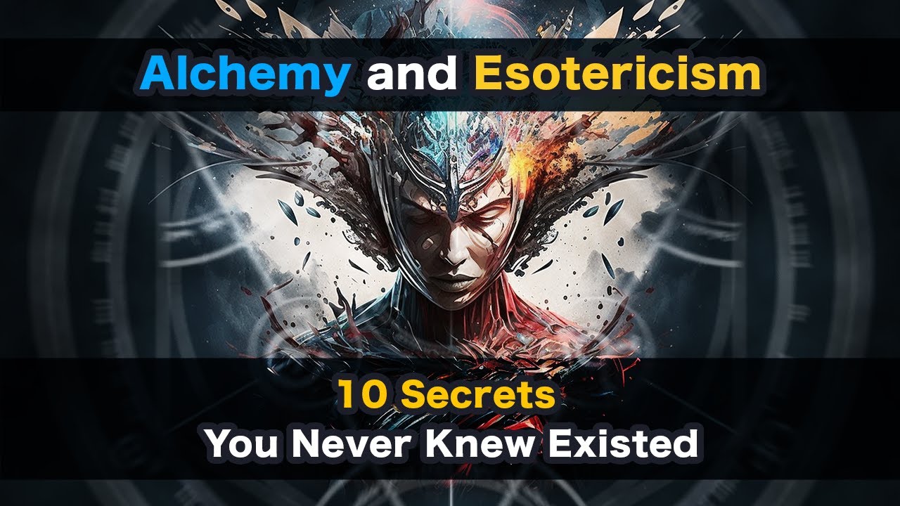The Secrets of Esotericism and Alchemy: Unlocking the Mysteries of the Universe