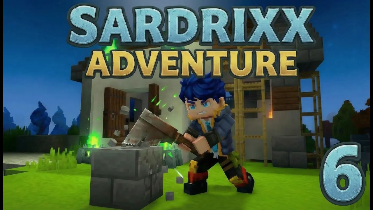 SARDRIXX ADVENTURE #6 AVANZAMOS EN NUESTRA CASA MAS O MENOS 😅