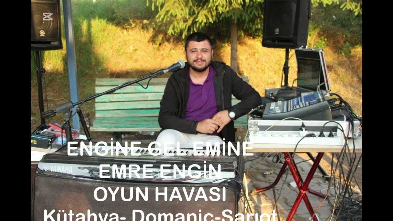 Engine Gel Emine - EMRE ENGİN - Kütahya -Domaniç - Tavşanlı - Oyun Havası