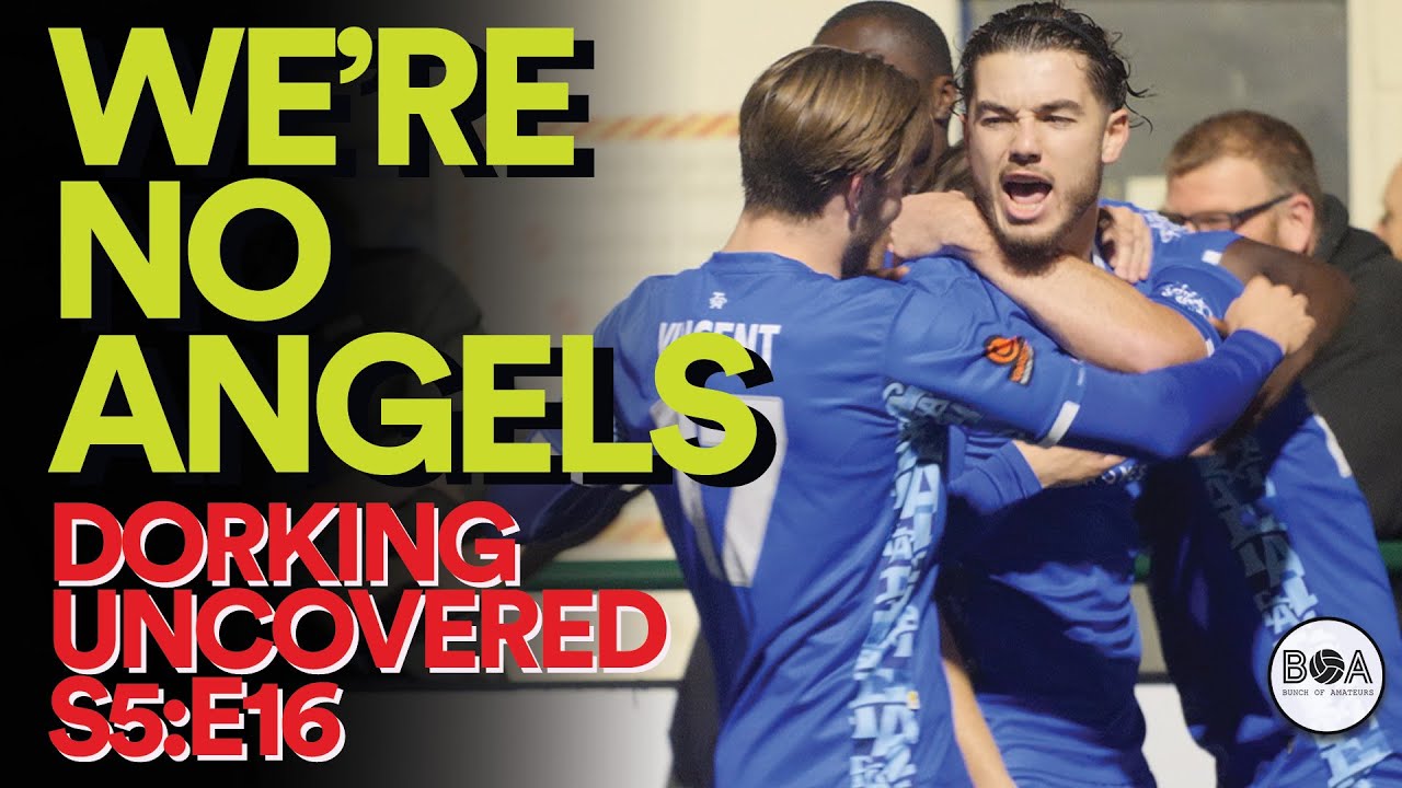 We're No Angels | Dorking Uncovered S5:E16