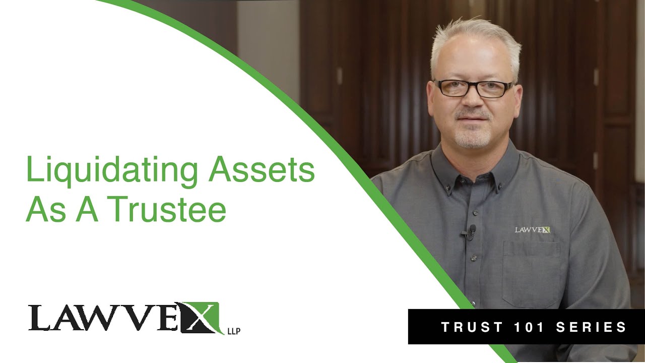 LIQUIDATING ASSETS AS A TRUSTEE | TRUST 101 SERIES | LAWVEX
