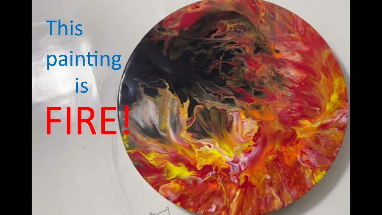 8. FIRE! Acrylic Pour Painting
