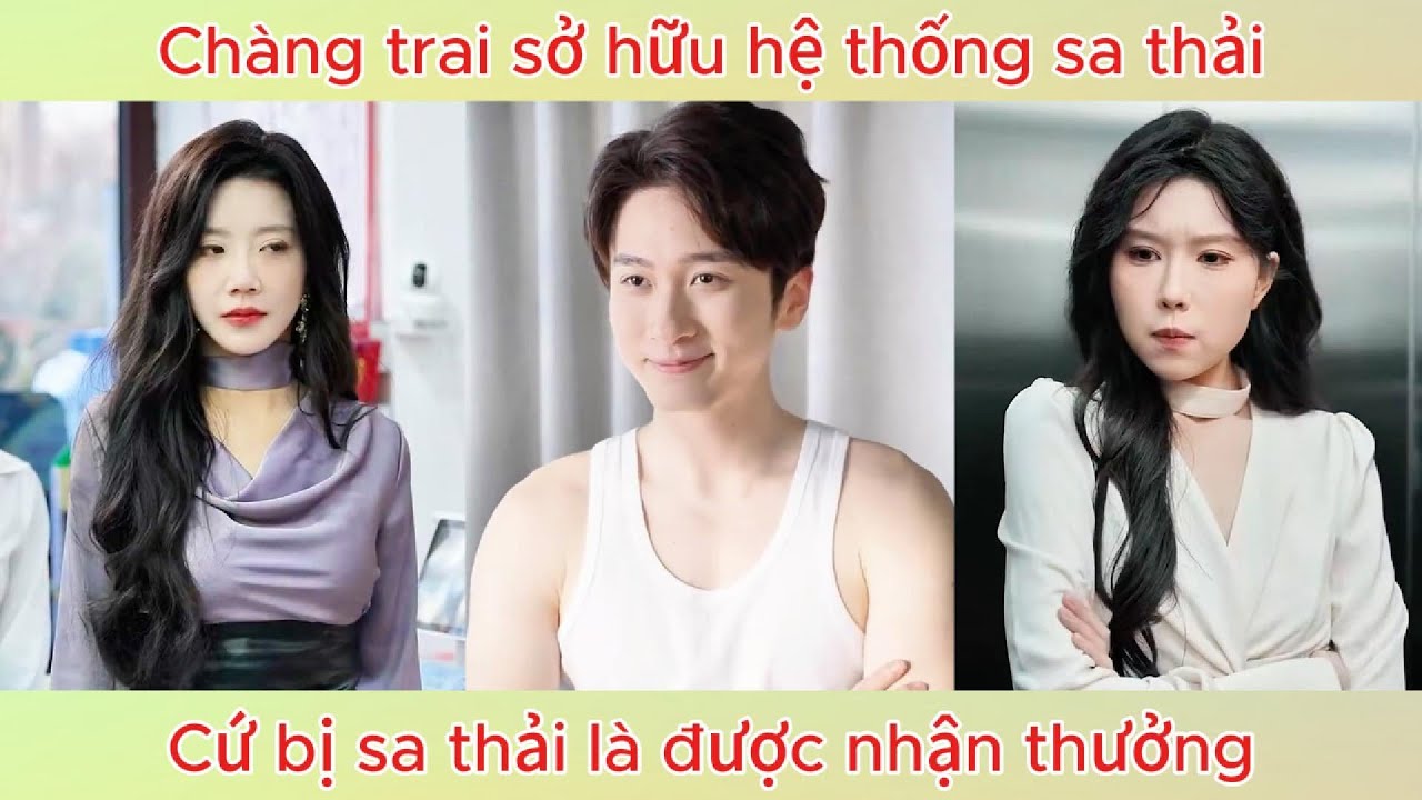 Chàng trai nhận được hệ thống sa thải, cứ bị sa thải là được nhận thưởng | Phim hay.