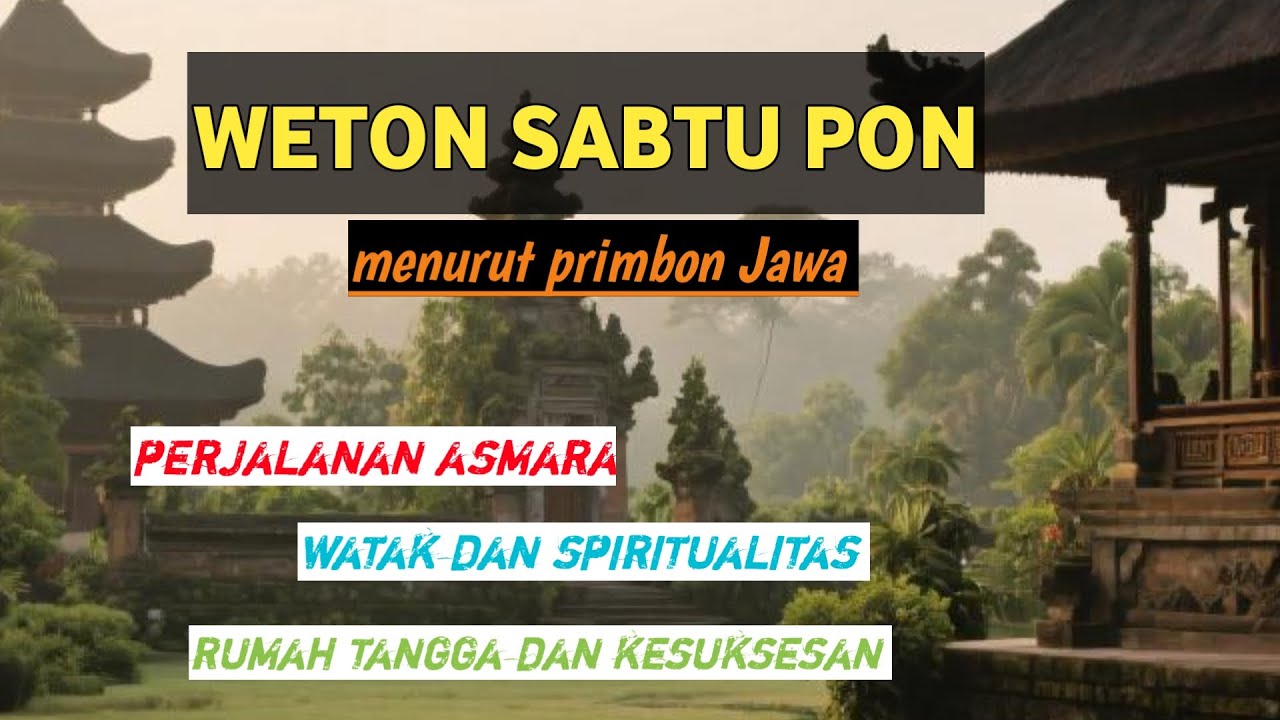 KALIAN WAJIB TAHU ‼️‼️ WATAK, ASMARA , MASA KEJAYAAN WETON SABTU PON MENURUT PRIMBON JAWA ‼️