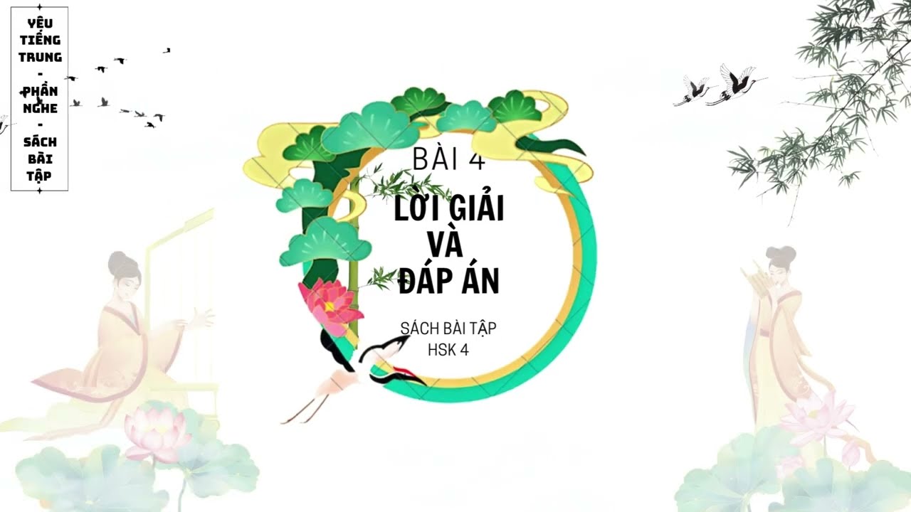Luyện nghe - Bài tập Giáo trình chuẩn HSK4 - Có Đáp Án Bài 4 (PHẦN NGHE)