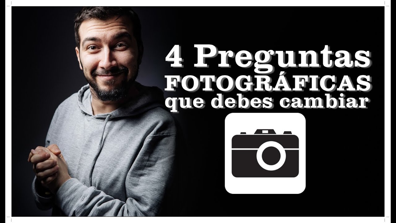 4 preguntas fotográficas que debes cambiar