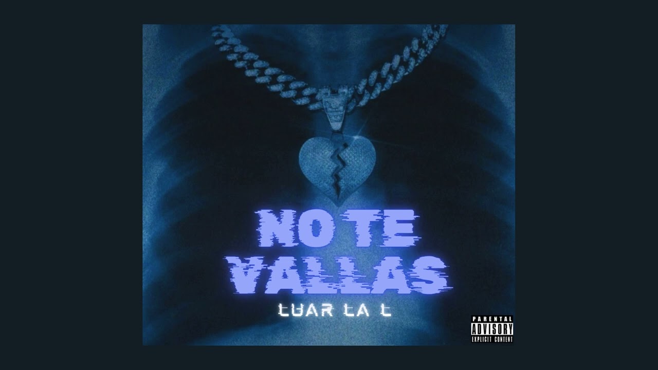 Luar La L - NO TE VALLAS 💔