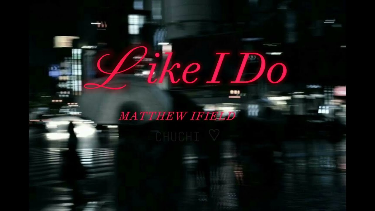 Like I Do - Matthew Ifield (Lyrics Inglés/Español)