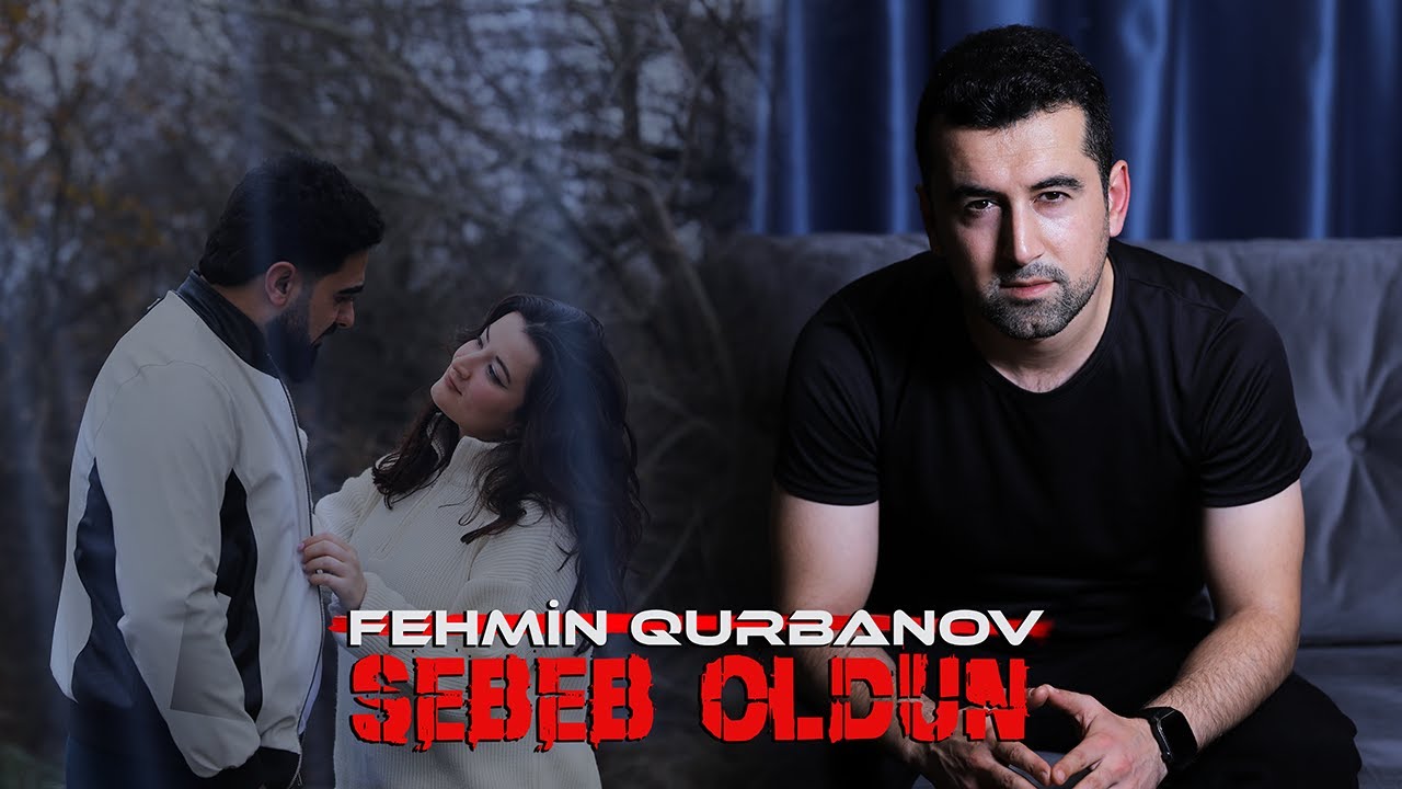 Fehmin Qurbanov - Sebeb Oldun (Resmi Musiqi Videosu)