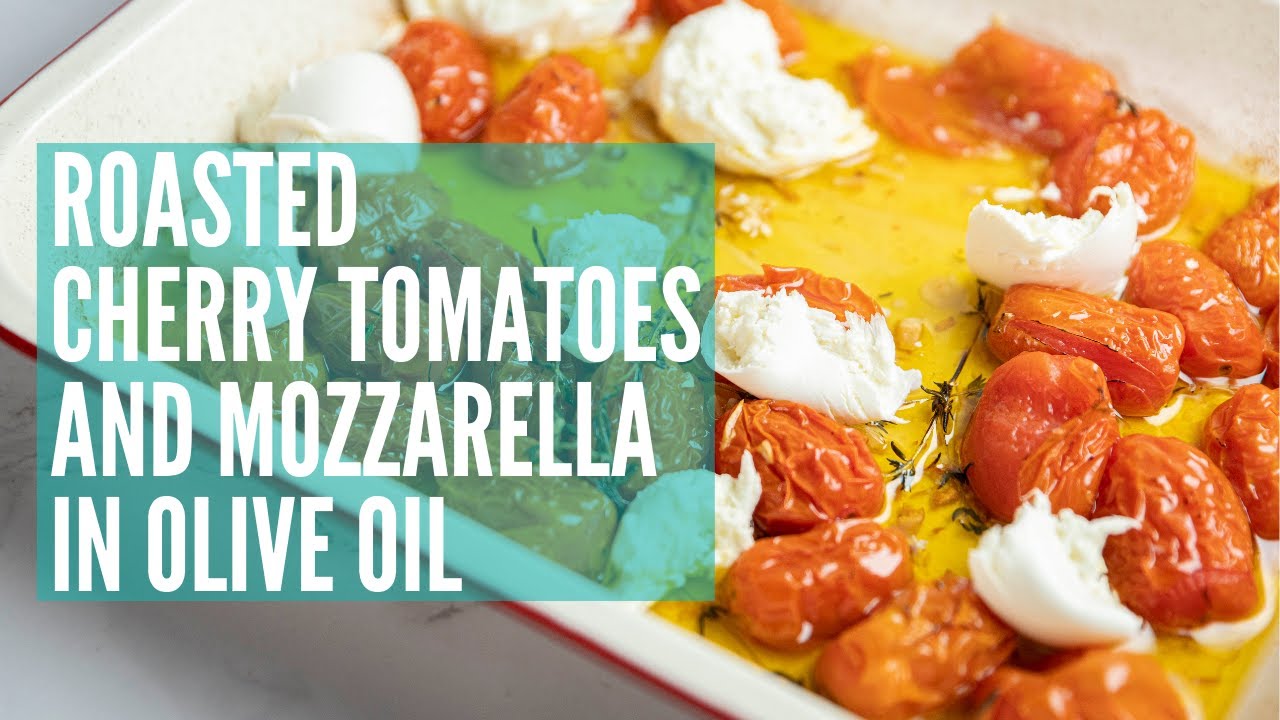 Roasted Cherry Tomatoes and Mozzarella in Olive Oil | GCBC14 Ep11