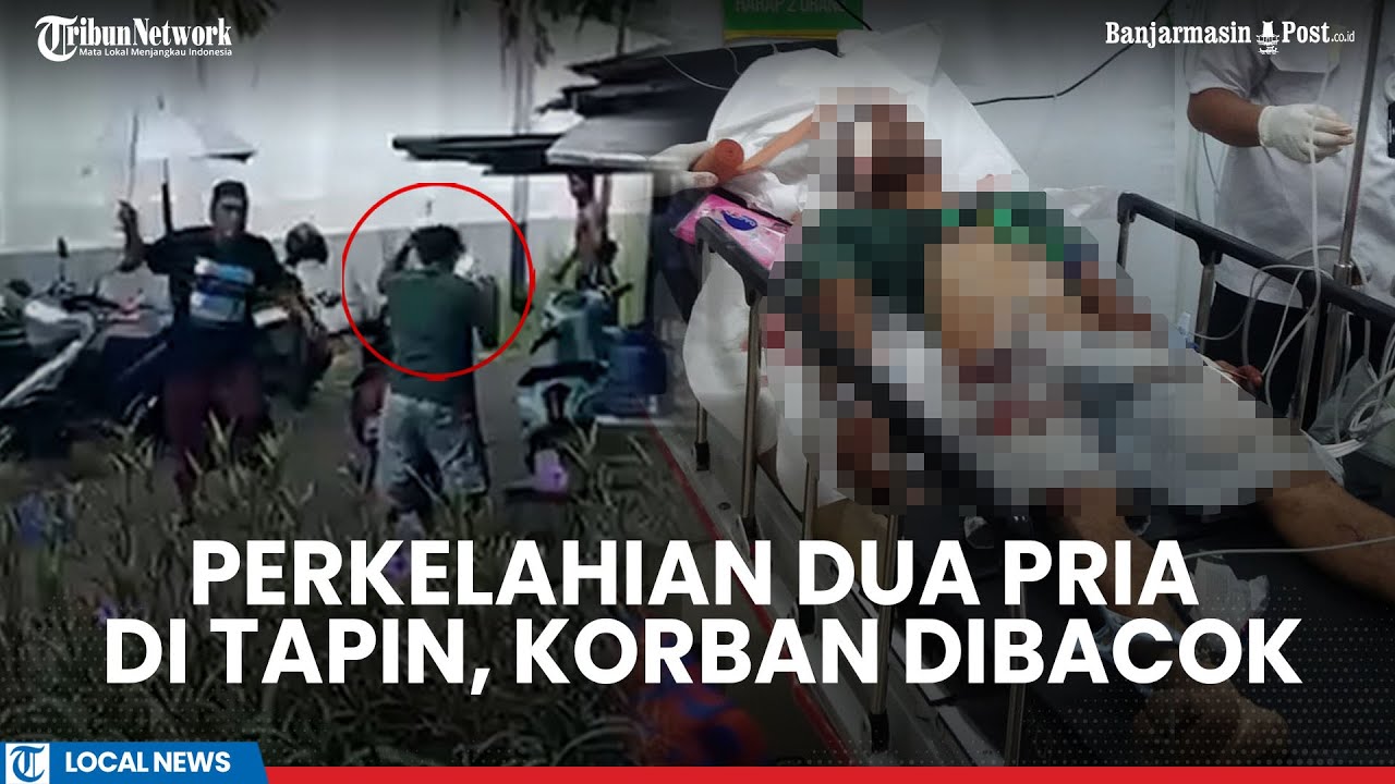 Kronologi Perkelahian Berdarah di Tapin Kalsel Terekam Kamera, Korban Dibacok Berkali-kali