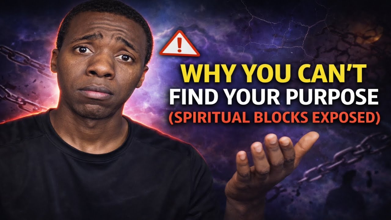 WHY YOU CAN’T FIND YOUR PURPOSE (SPIRITUAL BLOCKS EXPOSED)