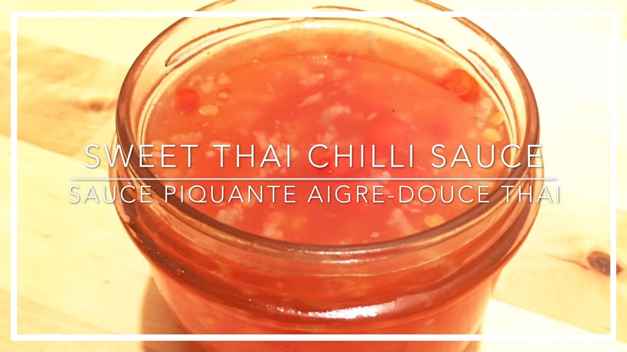 Recette - Sauce Piquante Aigre Douce Thaï - Hot Thaï Sweet Chilli Sauce - HeyLittleJean