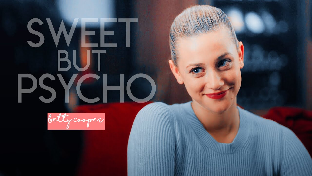 Sweet But Psycho || Betty Cooper