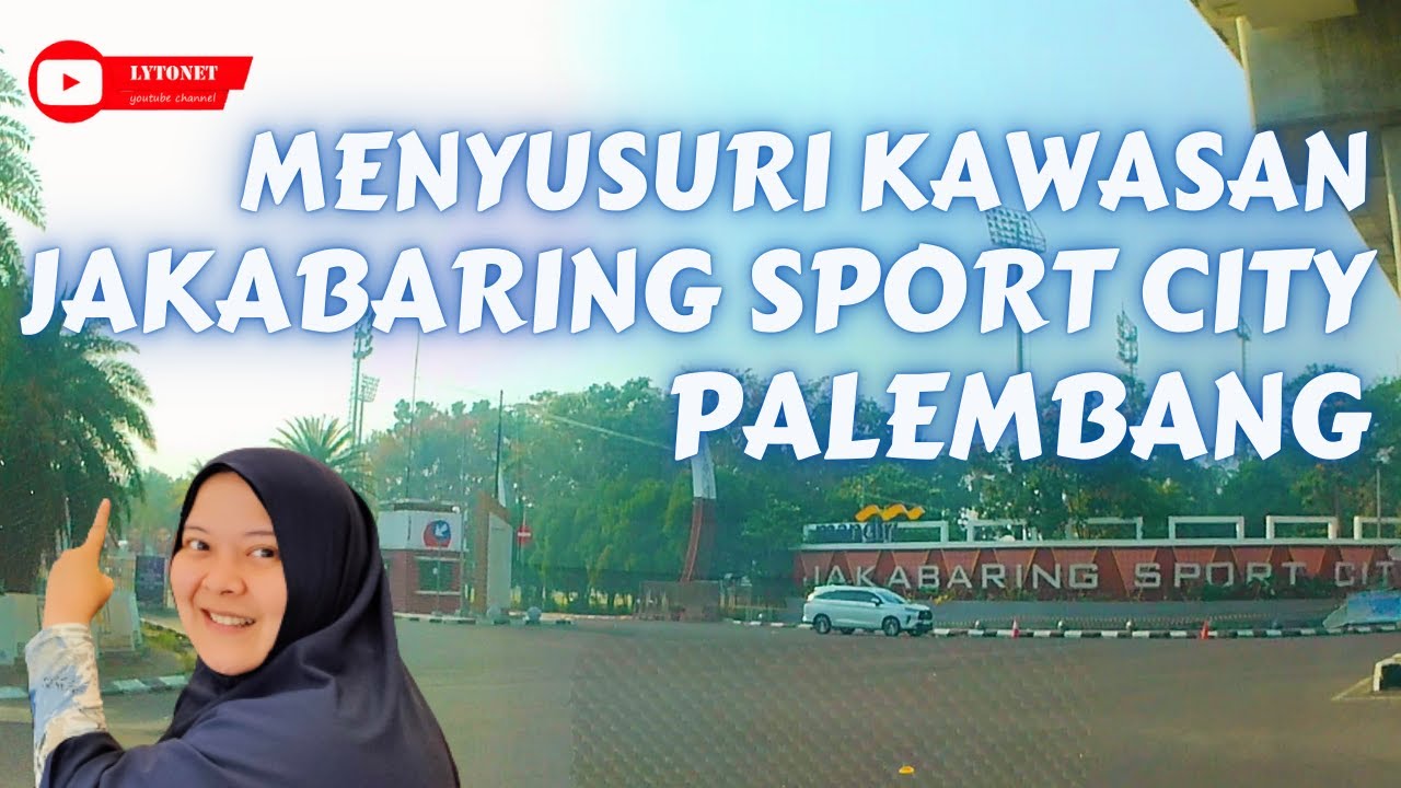 MENYUSURI SUASANA PAGI DI JAKABARING SPORT CITY PALEMBANG | Wisata Palembang