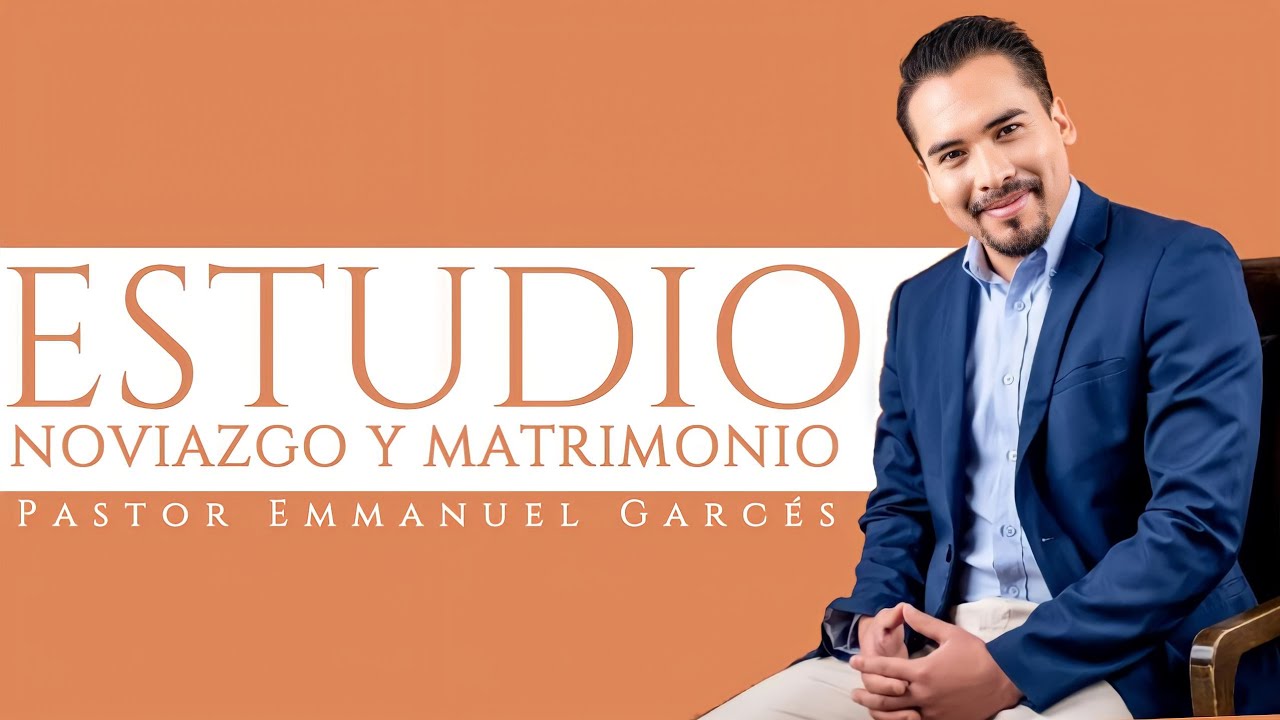 Pastor Emmanuel Gárces  - El Noviazgo y Matrimonio