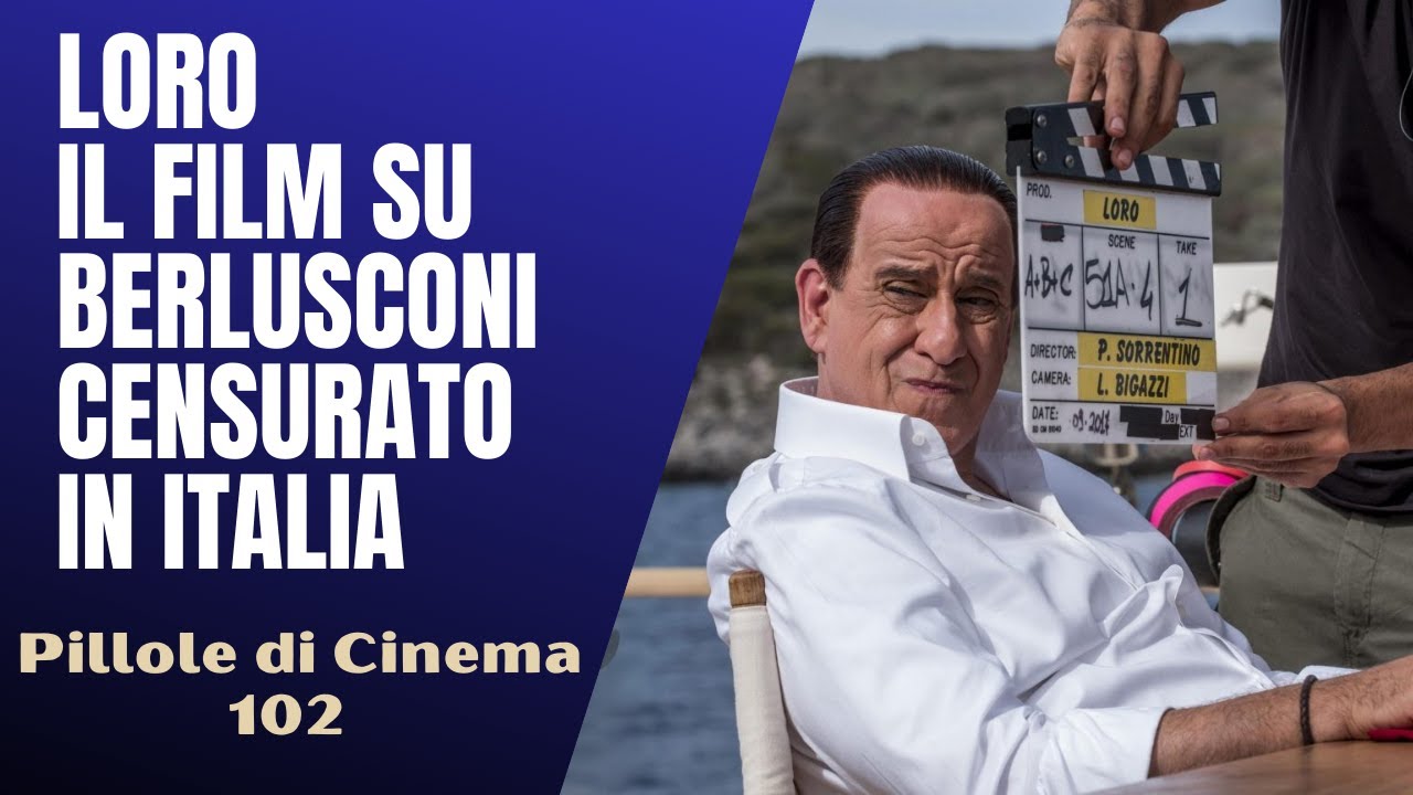 102 - Loro : il film su Berlusconi censurato in Italia [Pillole di Cinema & Serie TV]