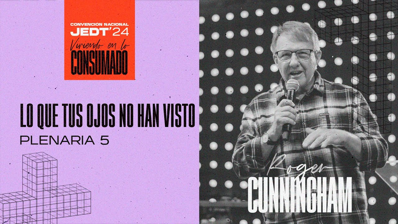 JEDT'24 / ROGER CUNNINGHAM / PLENARIA 5 / LO QUE TUS OJOS NO HAN VISTO