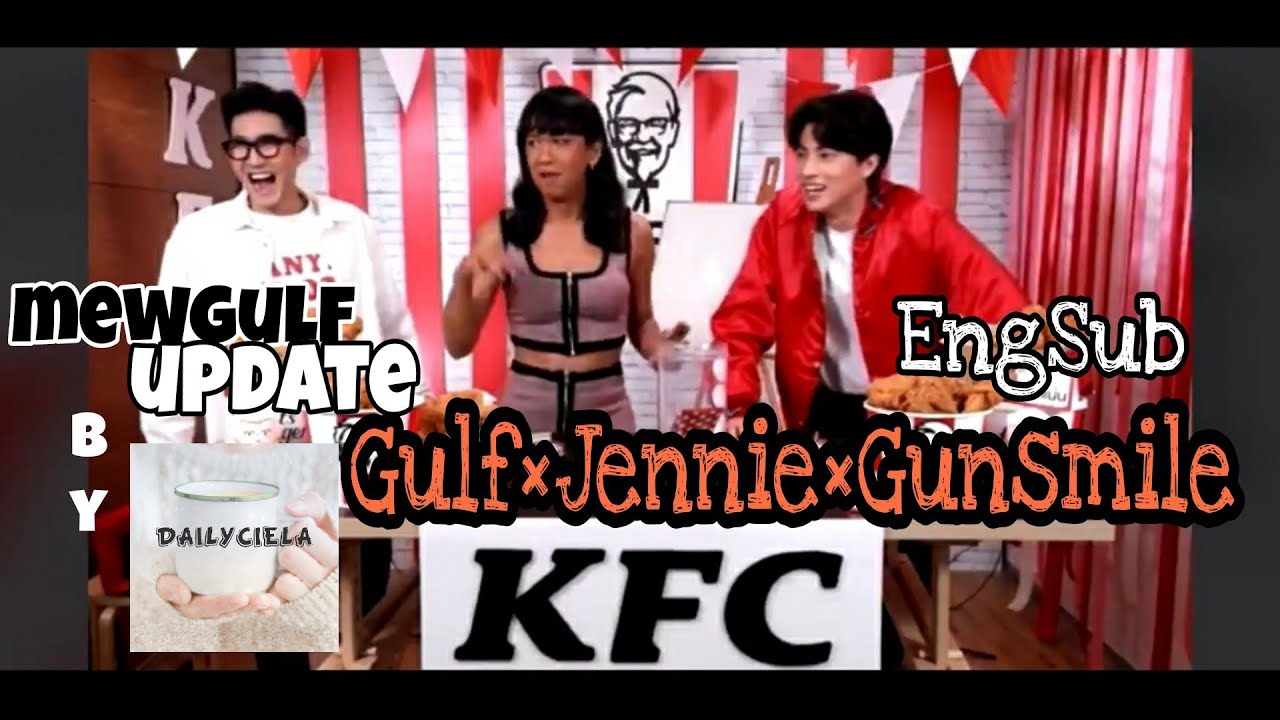 ⚽️🐼|ENGSUB|MEWGULF UPDATE | @gulfkanawut9299  KFC WITH @jenniepanhan9104 AND GUNSMILE |02/25/21🌻