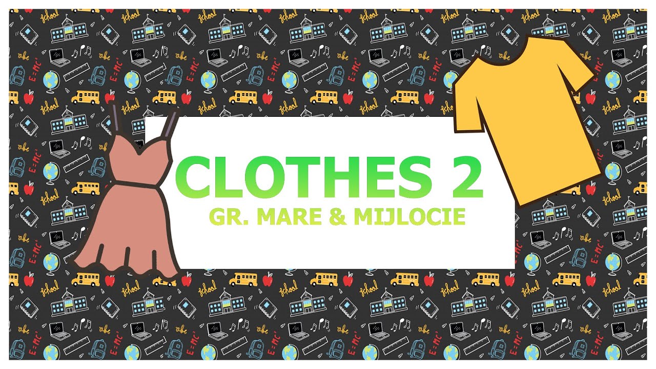 Clothes 2 Gr. mare & mijlocie|| Educatia de acasa