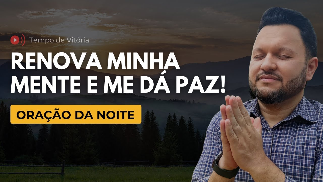 Oração da Noite com Bispo Castelo – Renova Minha Mente e Me Dá Paz