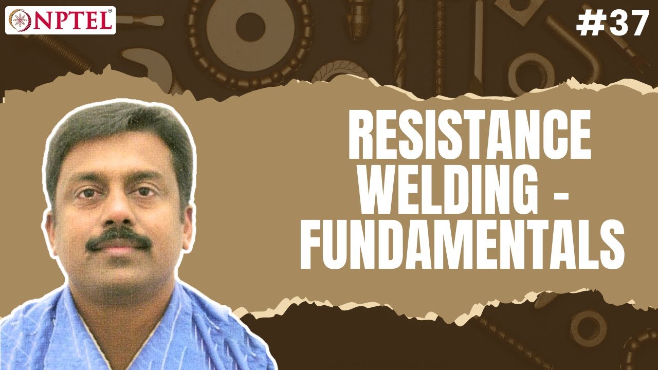 #37 Resistance Welding | Fundamentals | Welding Processes