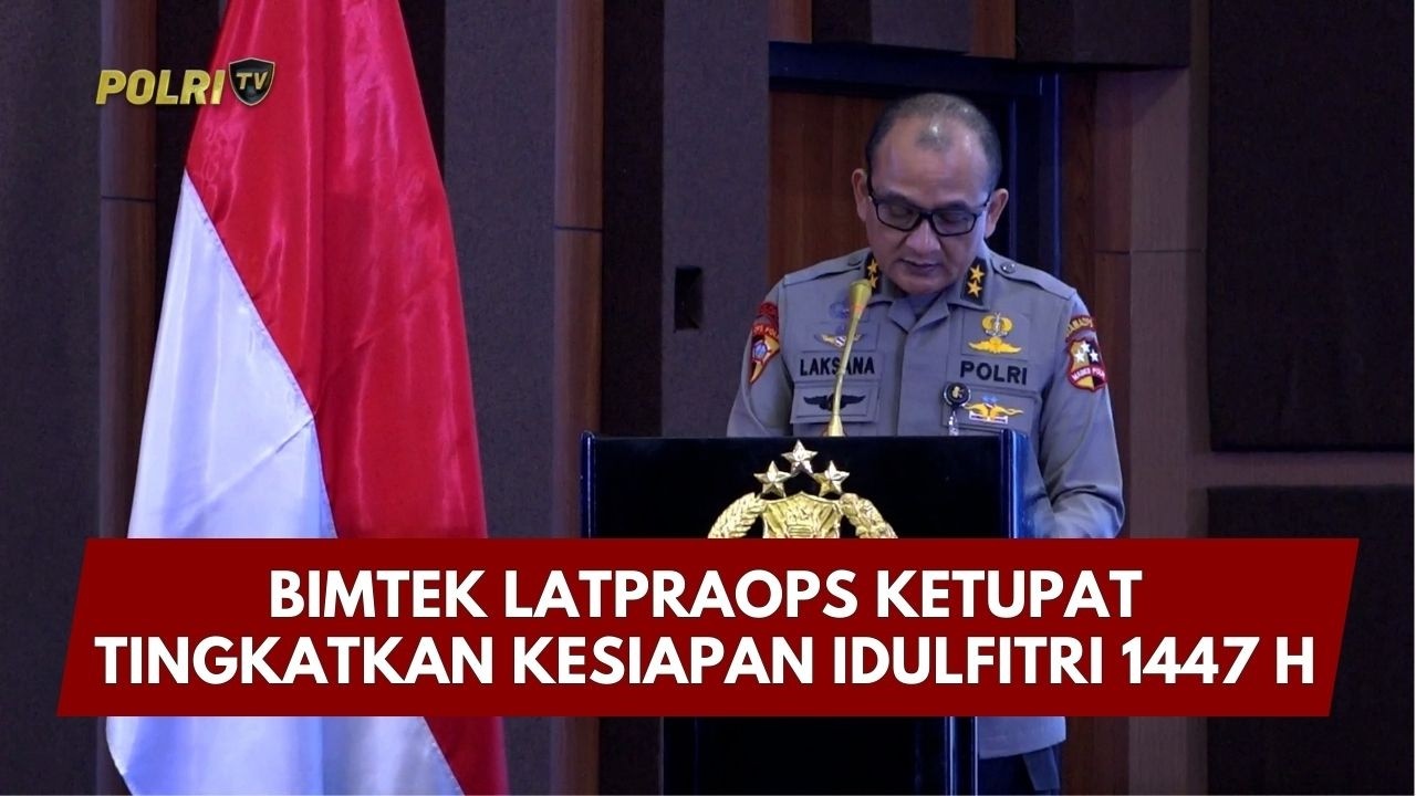 PRESISI UPDATE: BIMTEK LATPRAOPS KETUPAT TINGKATKAN KESIAPAN IDULFITRI 1447 H 10/03/26 (18.00)