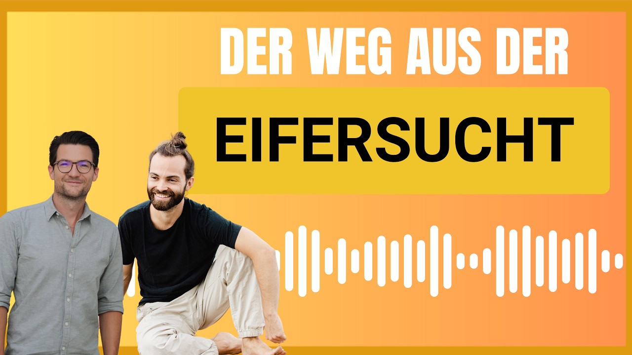 Der Weg aus der EIFERSUCHT | Von Eifersucht zu wahrem Vertrauen