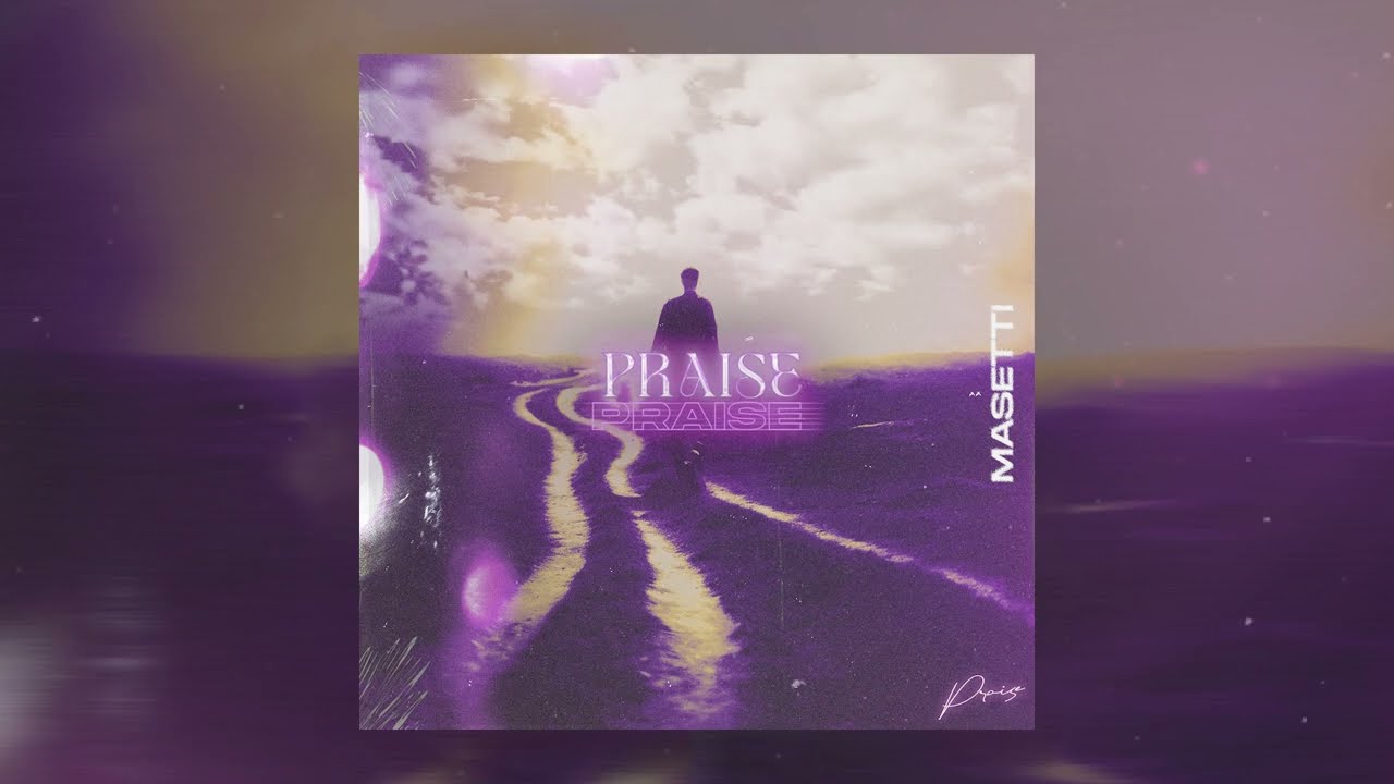 Masetti - Praise (Prod. By ZTK)