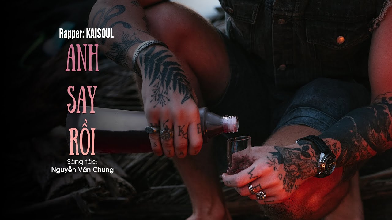 Anh Say Rồi ( Rap Love Version) - KAISOUL x NGUYỄN VĂN CHUNG | Lyrics Video