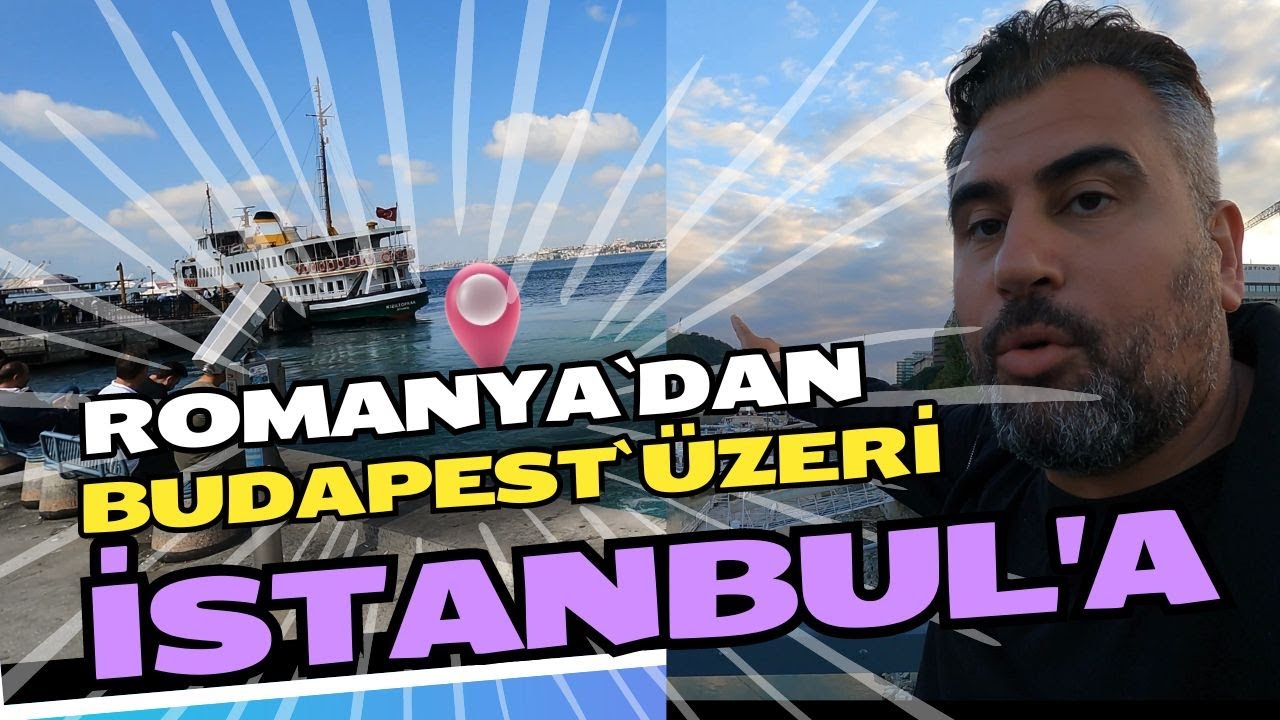 Romanya Macaristan İstanbul yolculuğu başlasın