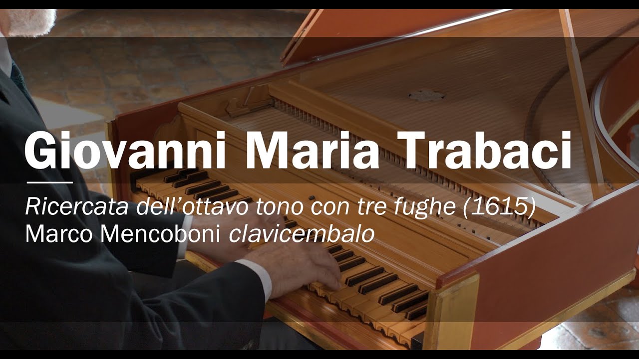 Giovanni Maria Trabaci, Ricercata dell’ottavo tono, Marco Mencoboni harpsichord