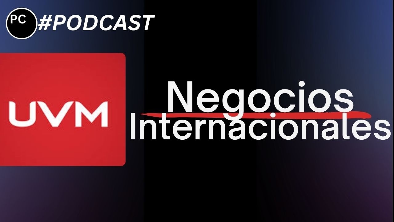 Estudiar Negocios Internacionales en la UVM #6 I Cambio de carrera, ventas millonarias y Tec de Mty