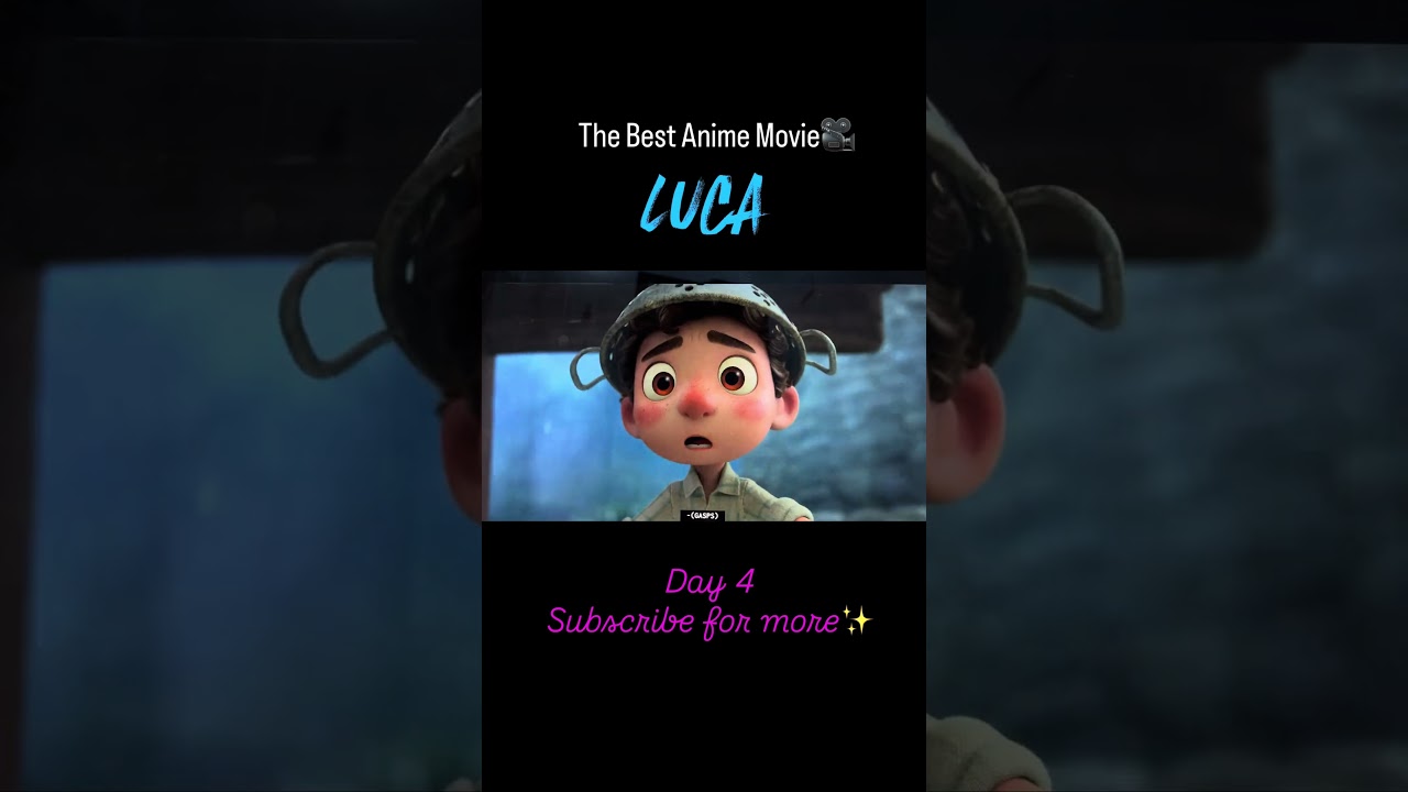 Luca : Day 4 Animated Movie 