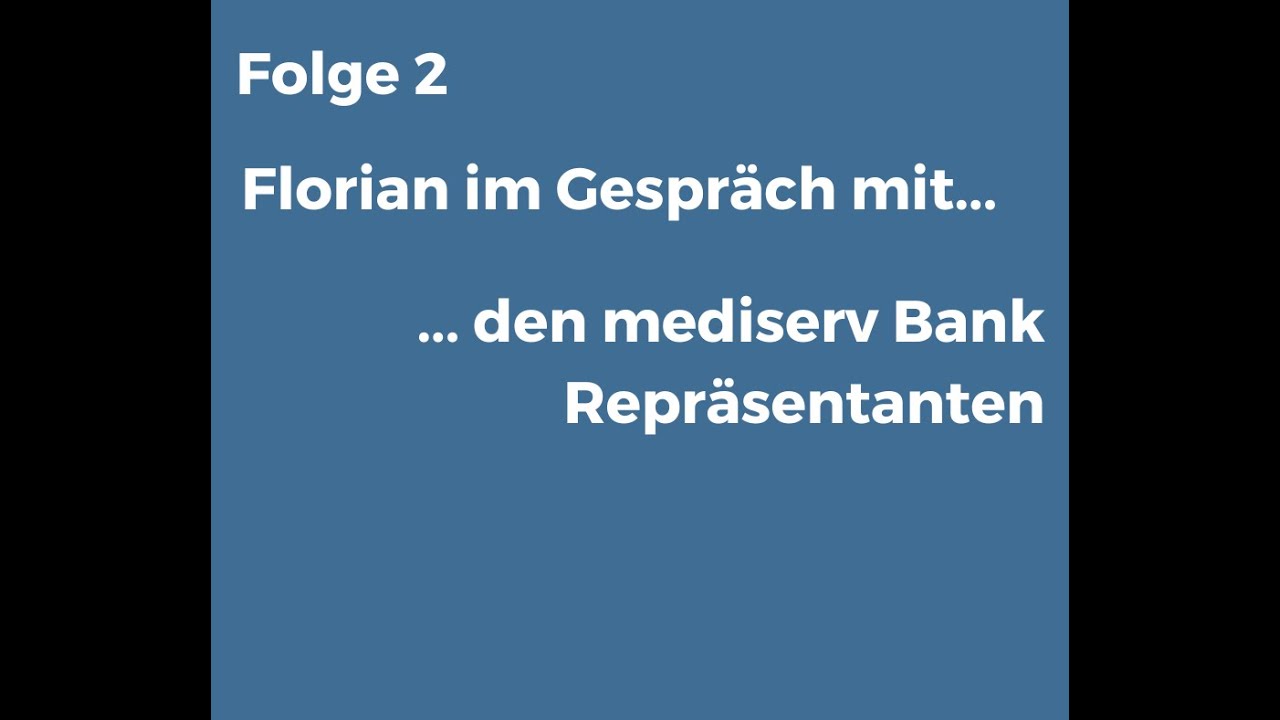 Florian im Gespräch mit ... Folge 2 mediserv Bank Repräsentanten