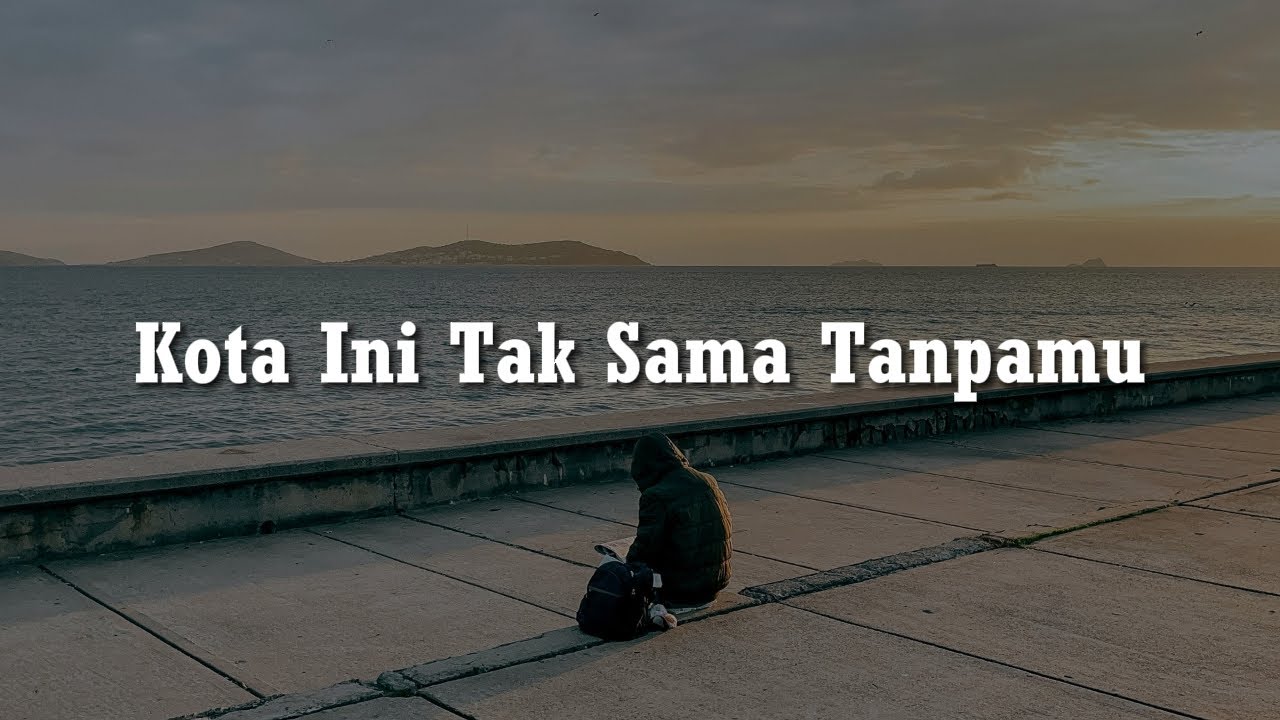 Kota Ini Tak Sama Tanpamu (Lirik) -  Nadhif Basalamah | Mix Playlist… Raisa & Rony Parulian