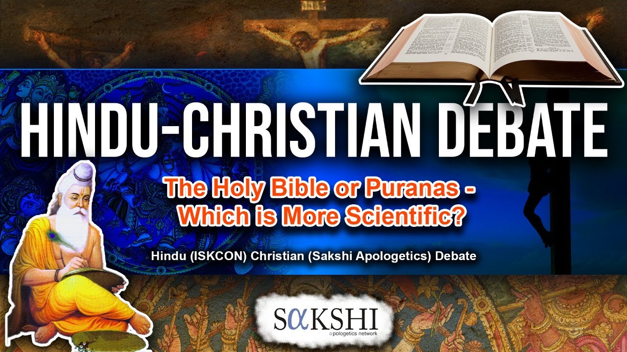 HINDU CHRISTIAN DEBATE &ndash; Puranas or the Holy Bible: Which is More Scientific &ndash; ISKCON Vs. Sakshi