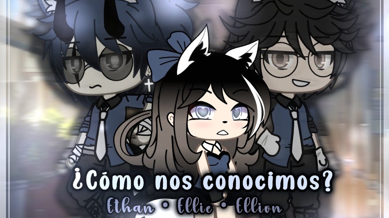 cómo nos conocimos ~ Ellie • Elion • Ethan   ✮⋆˙  [ Parte 1 ] •. Hailey_YT Original 𖹭 🌸.• 