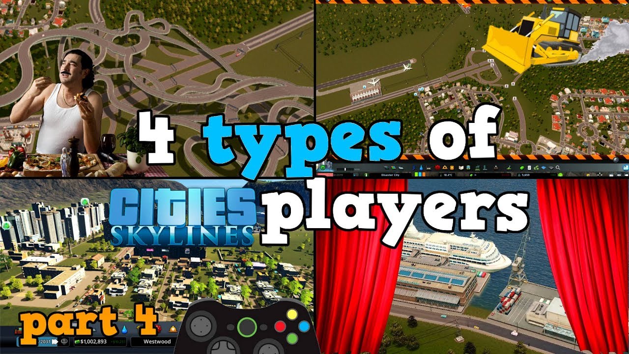 4 types of Cities: Skylines players [part 4]