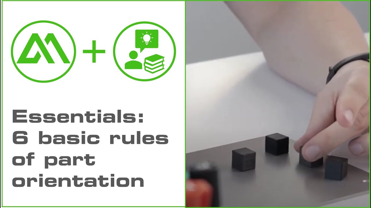 AMcademy Essentials: 6 basic rules of part orientation | Metal 3D Printing