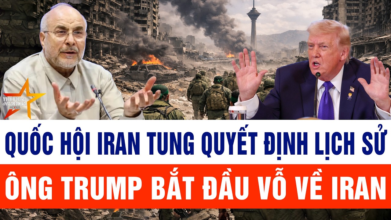 🔴[Trực tiếp] Quốc hội Iran tung quyết định lịch sử; ông Trump bắt đầu vỗ về Iran