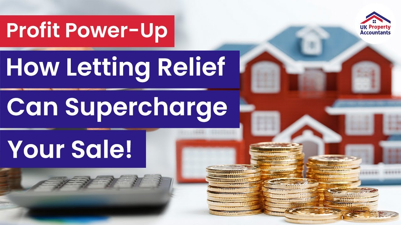 Lettings Relief | Tax Benefit for Homeowners Who Rent Out Their Properties | UK Property Accountants