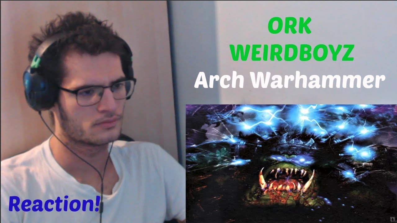 ORK WEIRDBOYZ! | Arch Warhammer | Reaction