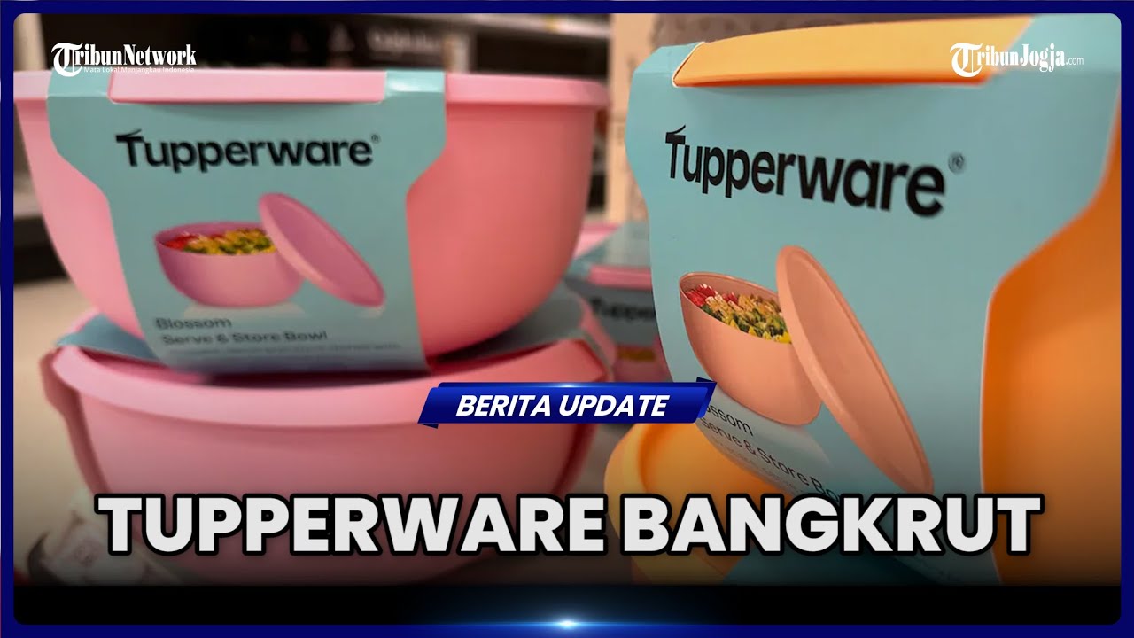 UTANG PERUSAHAAN MENUMPUK, TUPPERWARE RESMI NYATAKAN BANGKRUT
