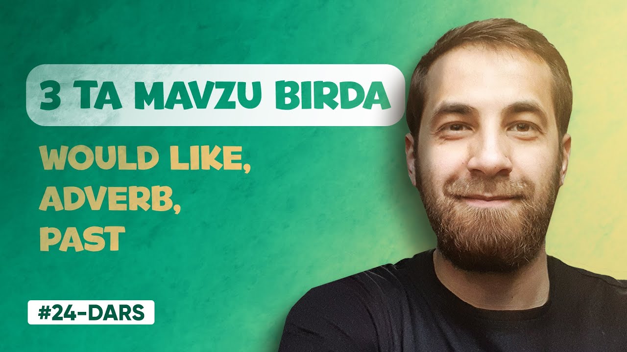 24-DARS | Would Like (INGLIZ TILIDA O'TGAN ZAMON/RAVISH/SIFAT/MODAL FE'L)