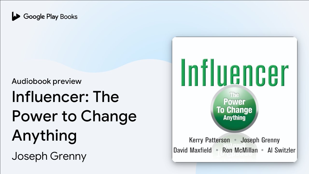 Influencer: The Power to Change Anything by Joseph Grenny &middot; Audiobook preview