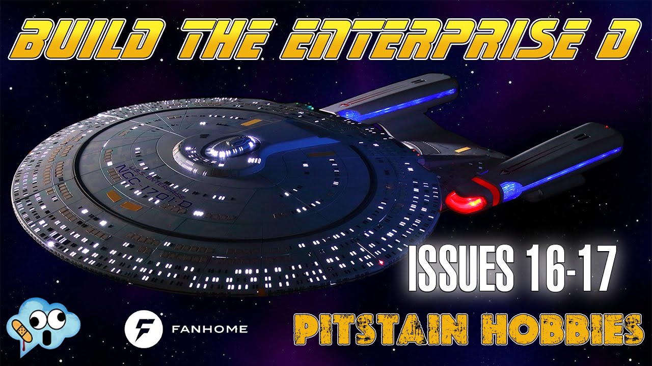 Fanhome Star Trek USS Enterprise D partwork model build Issues 16, and 17 stages 59-66